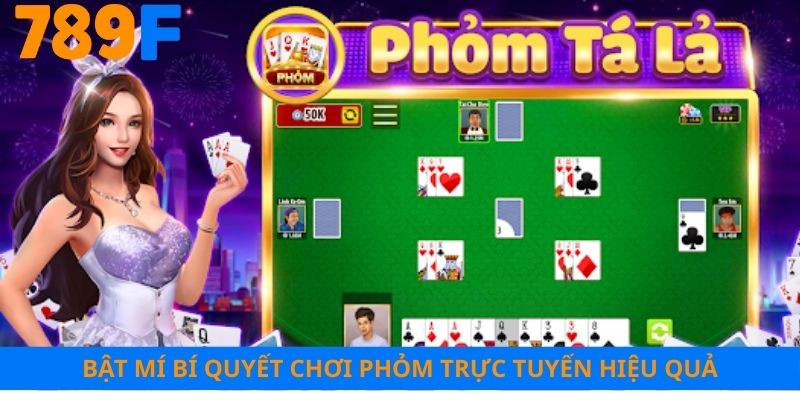 Bật mí bí quyết chơi phỏm trực tuyến hiệu quả