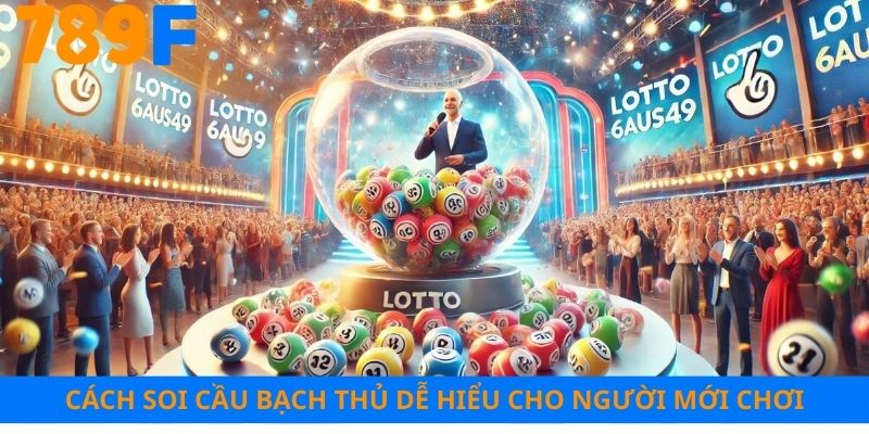 Cách soi cầu bạch thủ dễ hiểu cho người mới chơi