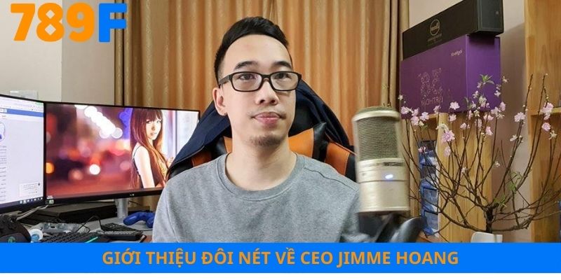 Giới thiệu đôi nét về CEO Jimme Hoang