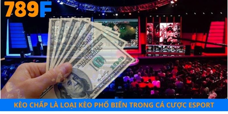 Kèo chấp là loại kèo phổ biến trong cá cược Esport