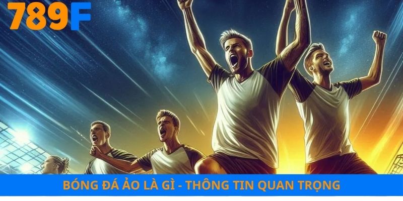 Bóng đá ảo là gì? Khái niệm rõ ràng cho tân binh