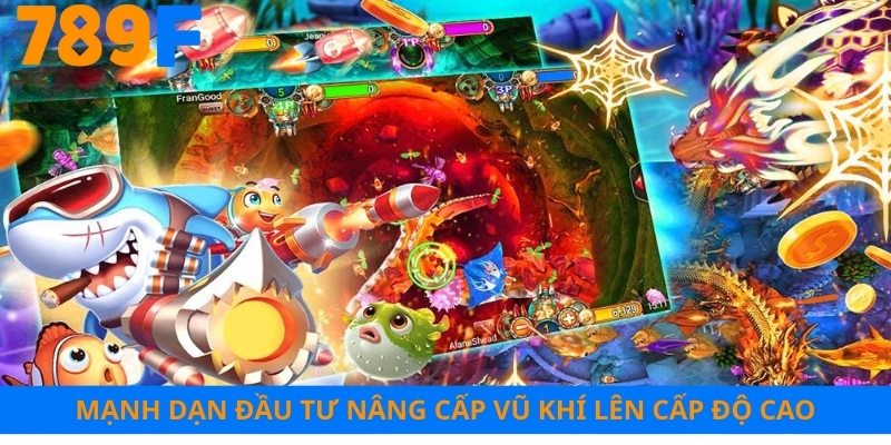 Mạnh dạn đầu tư nâng cấp vũ khí lên cấp độ cao