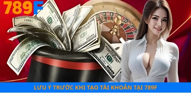 Những điều cần lưu ý trước khi thực hiện đăng ký 789F