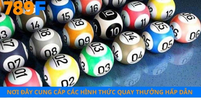 Nơi đây cung cấp đa dạng hình thức quay thưởng hấp dẫn 