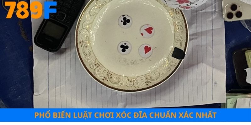 Phổ biến luật chơi xóc đĩa chuẩn xác nhất
