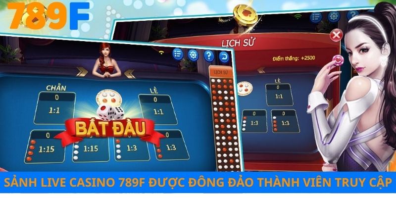 Sảnh live casino 789F được đông đảo thành viên truy cập