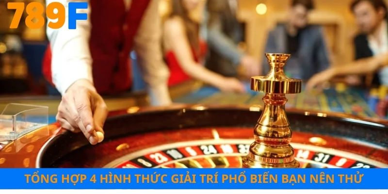 Tổng hợp 4 hình thức giải trí phổ biến bạn nên thử