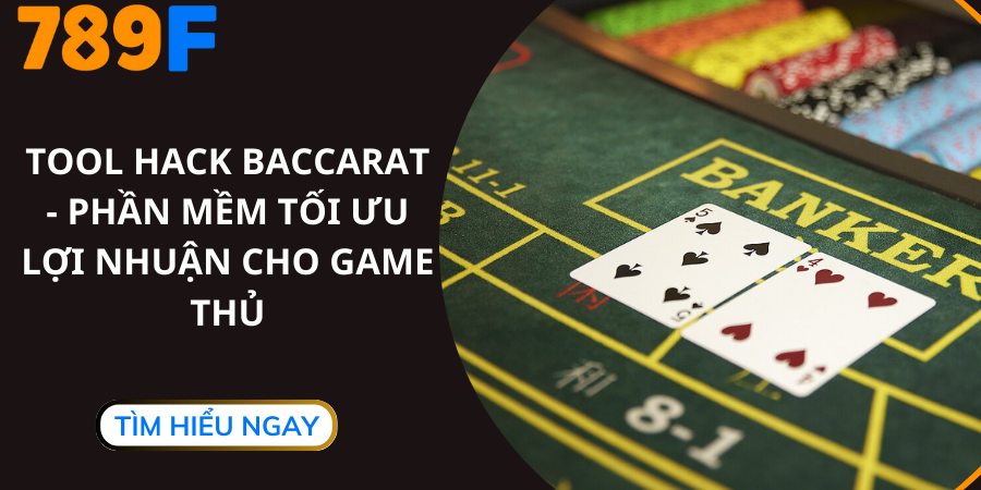 Tool Hack Baccarat Phần Mềm Tối Ưu Lợi Nhuận Cho Game Thủ